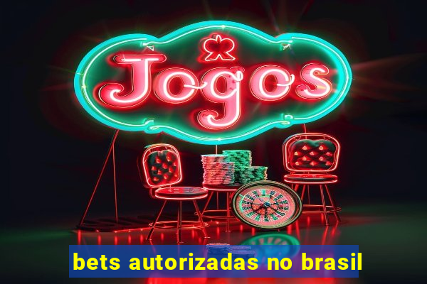 bets autorizadas no brasil